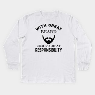 Beard - With great beard comes with great responsibility Kids Long Sleeve T-Shirt